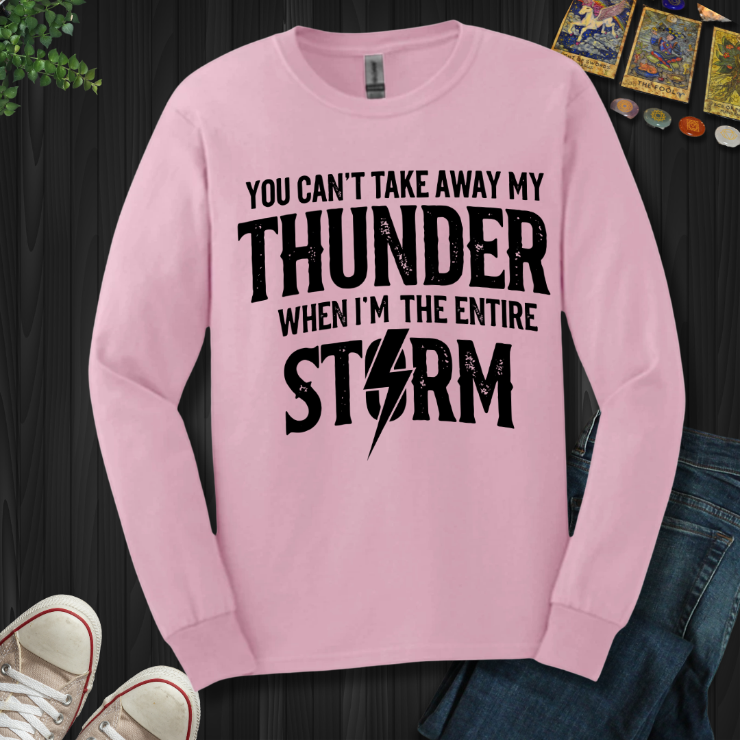 You Can't Take Away My Thunder Long Sleeve Tee