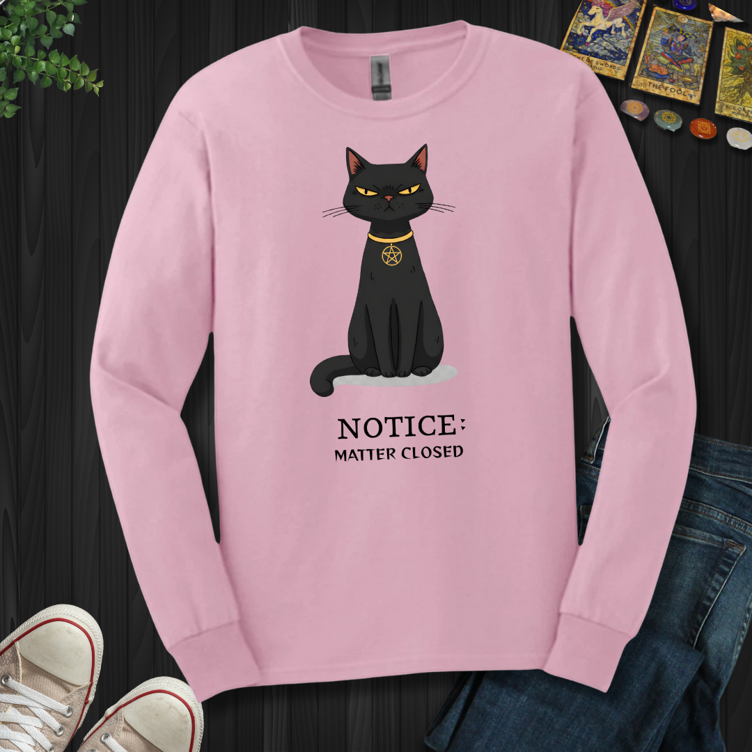 Notice: Matter Closed Long Sleeve Tee