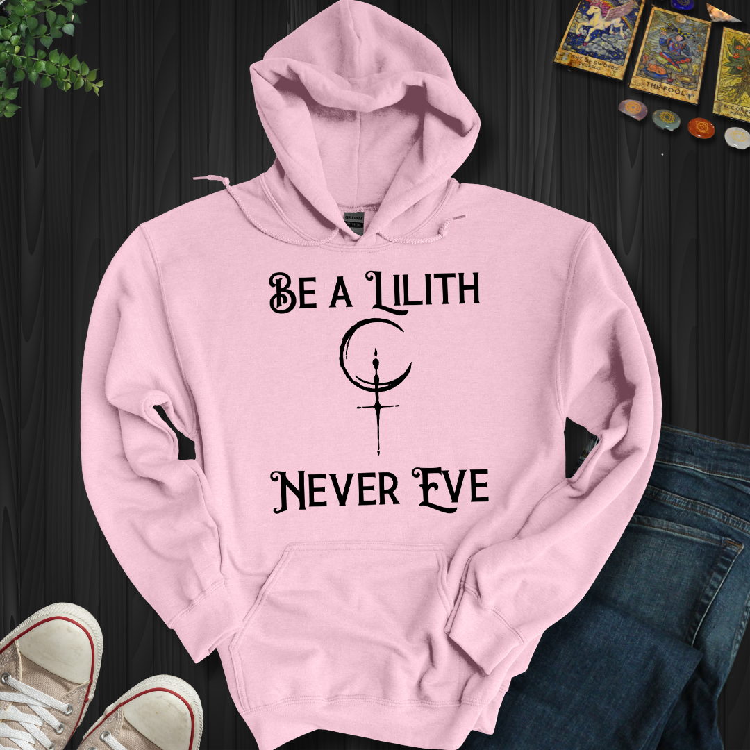 Be Lilith Fearless and Free Hooded  Sweatshirt
