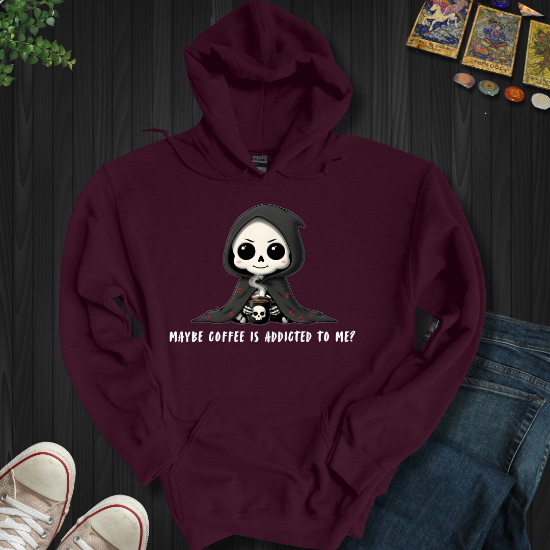Maybe Coffee Is Addicted To Me Hooded Sweatshirt