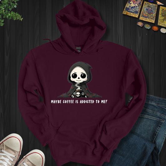 Maybe Coffee Is Addicted To Me Hooded Sweatshirt