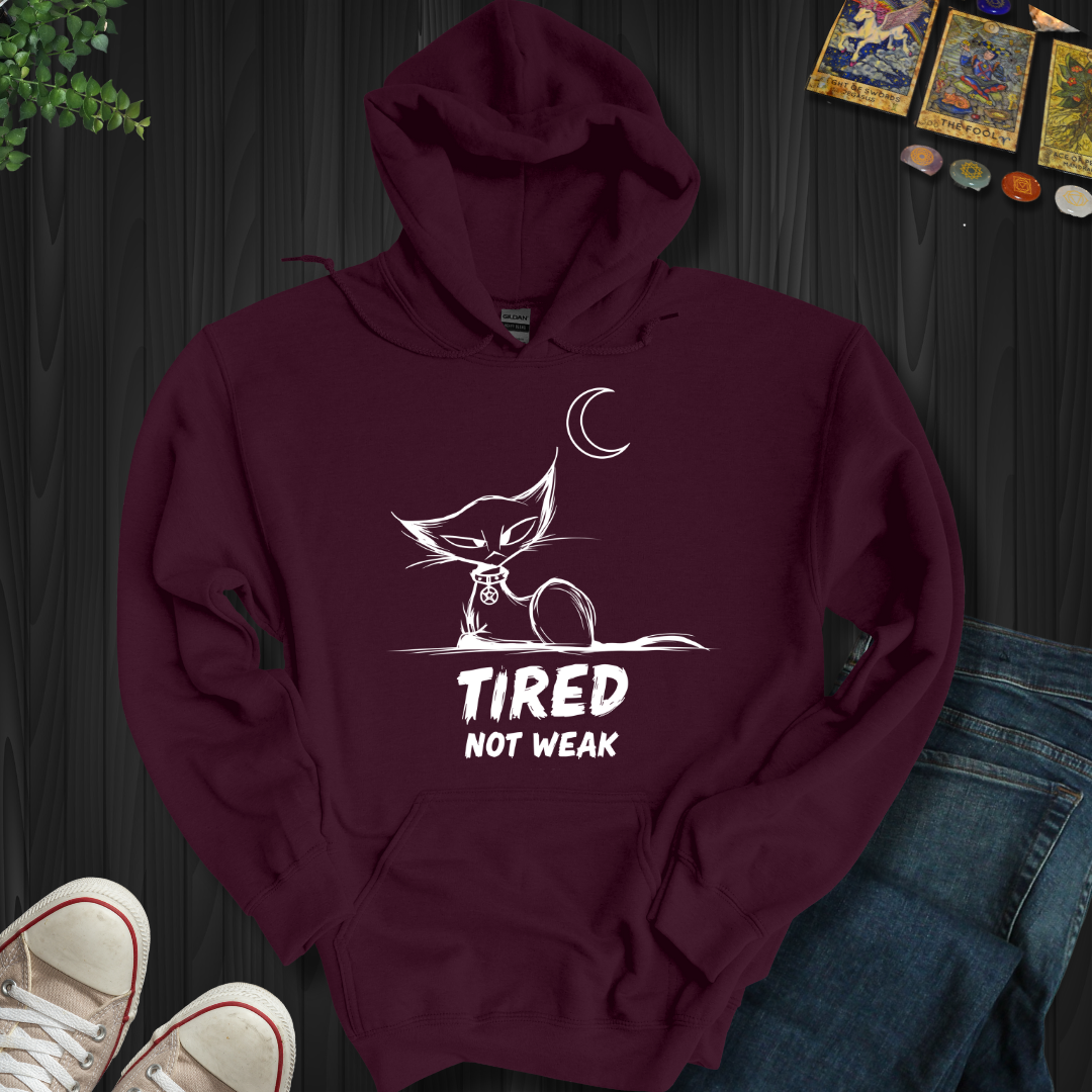 Tired. Not Weak Hooded Sweatshirt