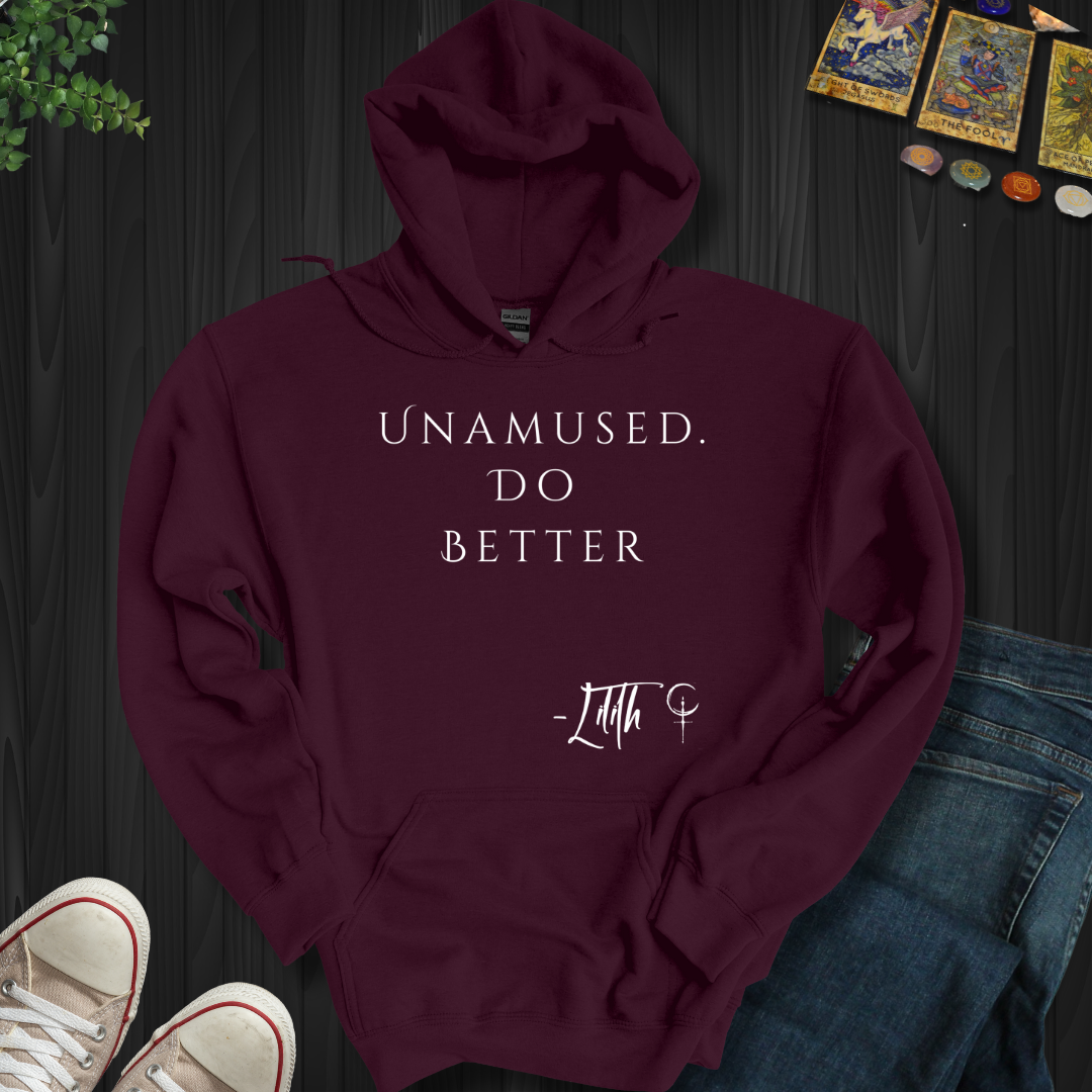 Unamused. Do Better  Hooded Sweatshirt