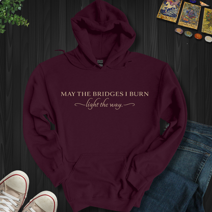 May The Bridges I Burn- Hooded Sweatshirt
