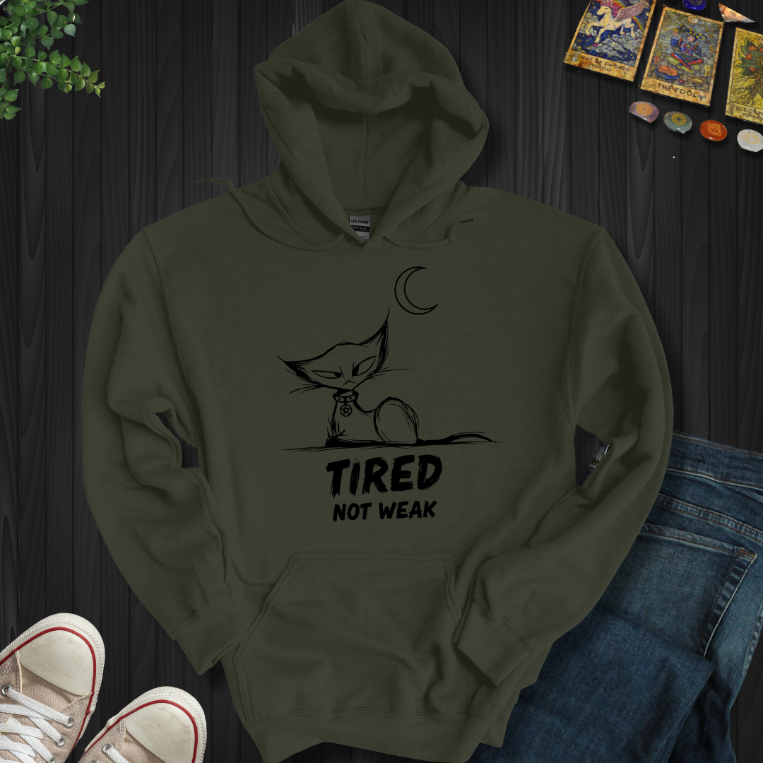 Tired. Not Weak Hooded Sweatshirt