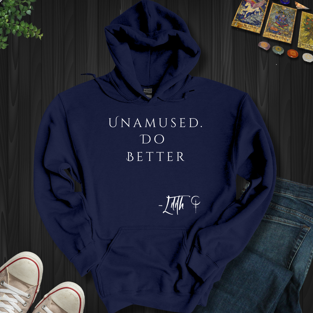 Unamused. Do Better  Hooded Sweatshirt
