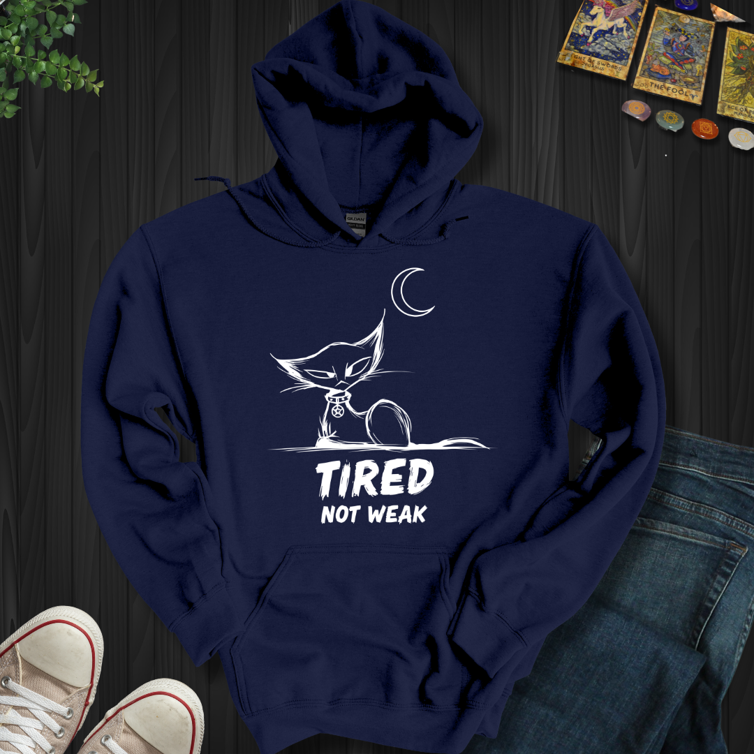 Tired. Not Weak Hooded Sweatshirt