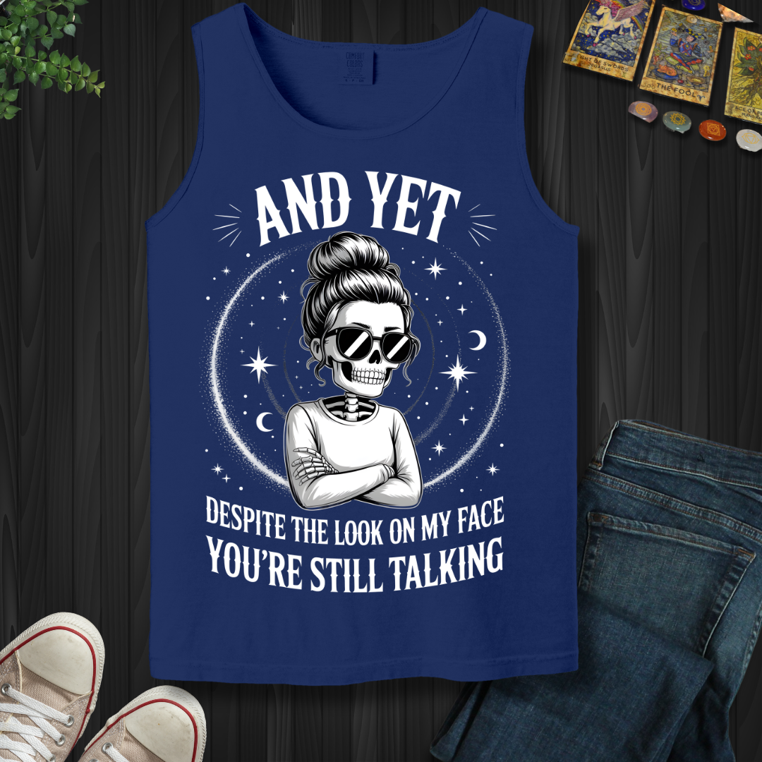 And Yet.....You're Still Talking Tank Top