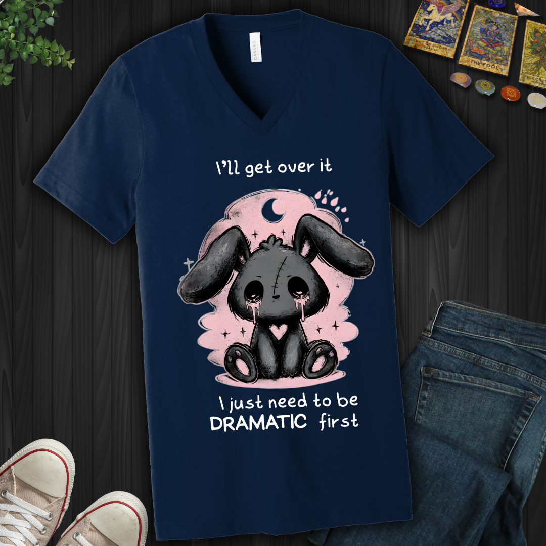 Need To Be Dramatic First V-Neck Tee