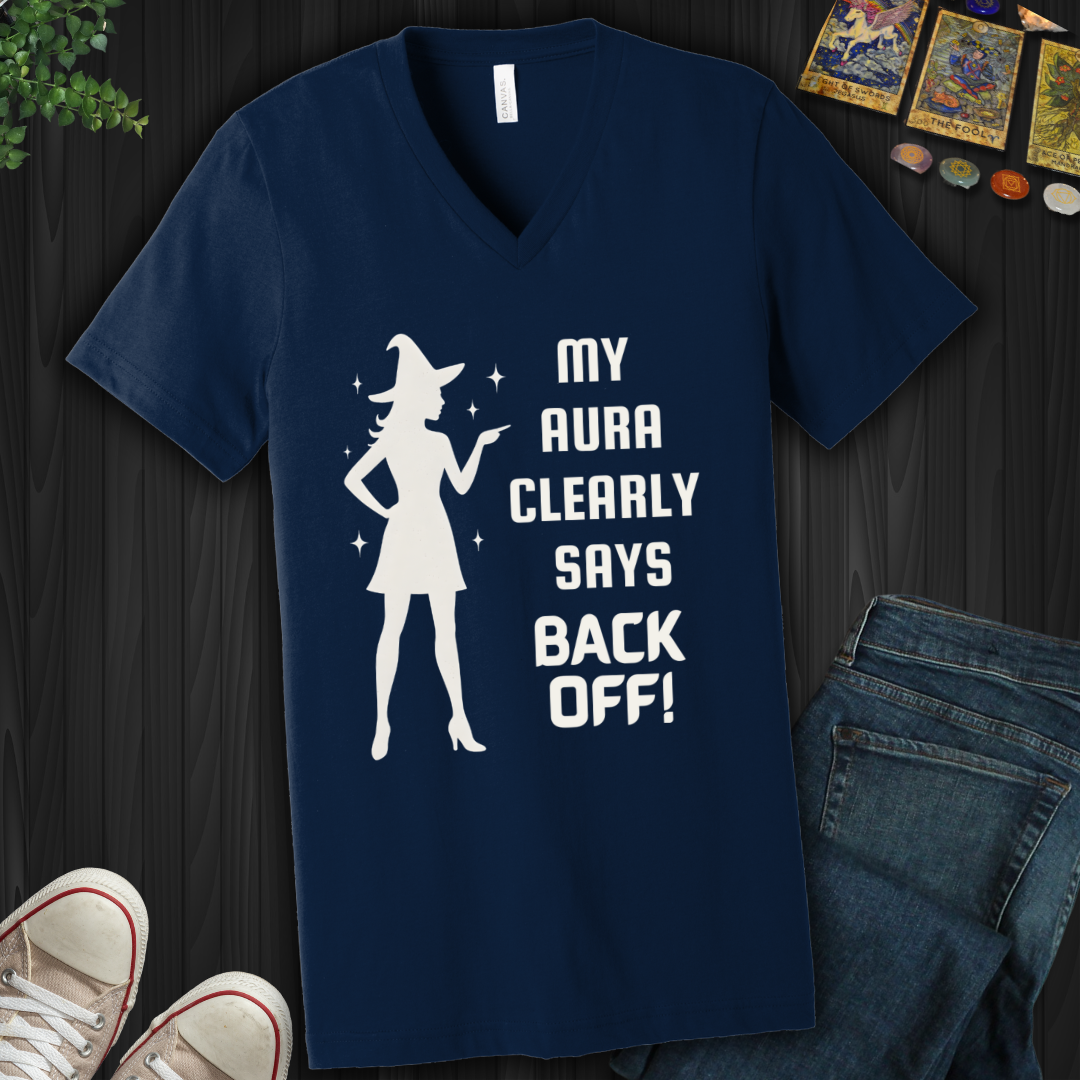 My Aura Clearly Says Back Off  V-Neck Tee