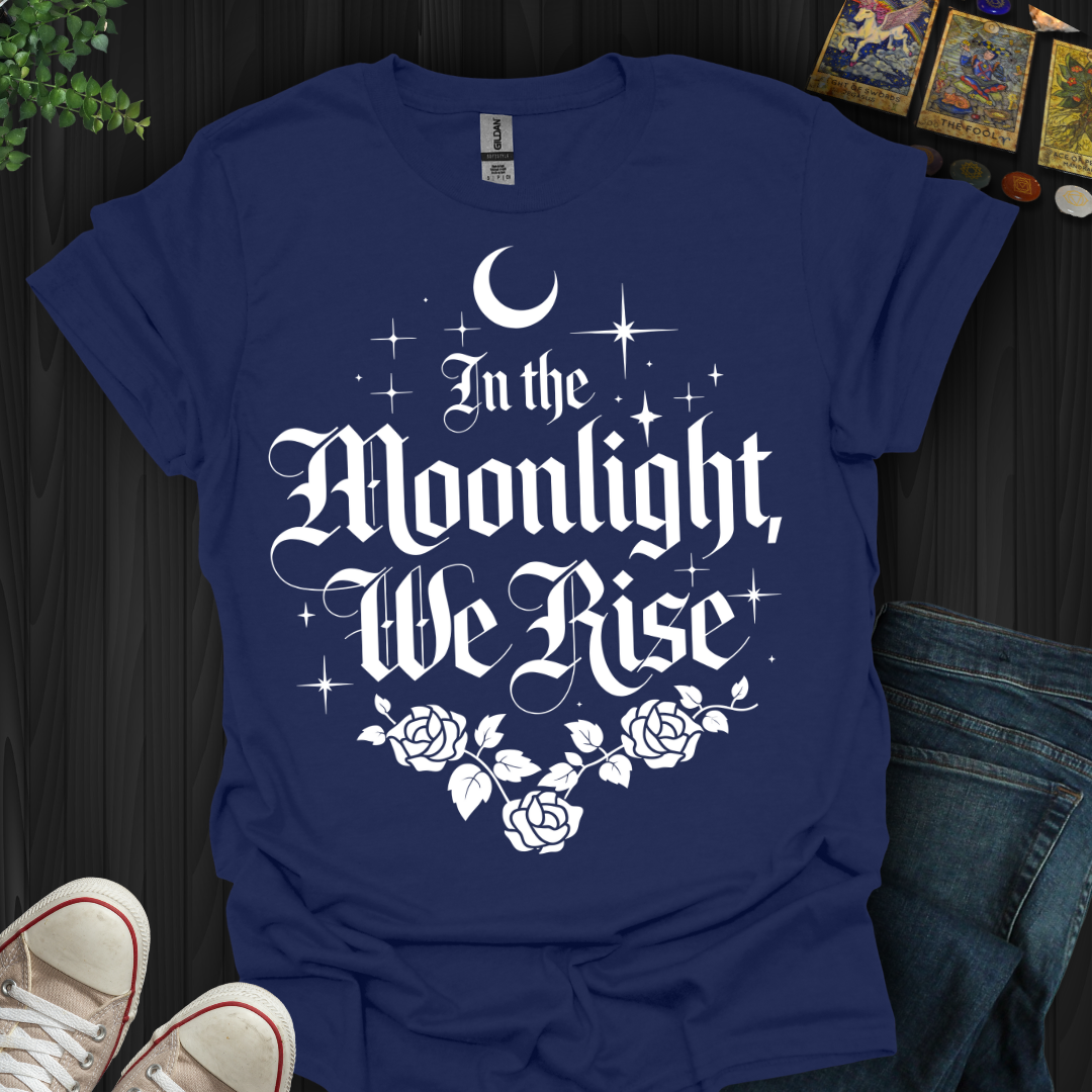 In the Moonlight, We Rise T-Shirt