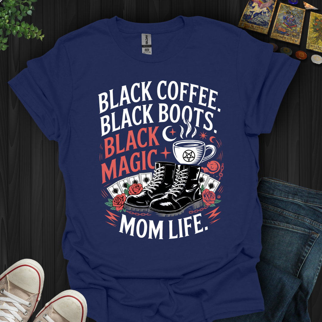 Black Coffee. Black Boots. Black Magic T-Shirt