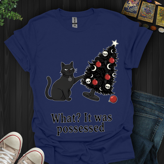 What? It Was Posessed T-Shirt
