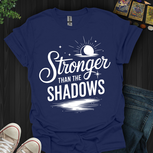 Stronger Than the Shadows T-Shirt