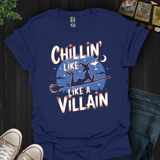 Chillin' Like A Villian T-Shirt