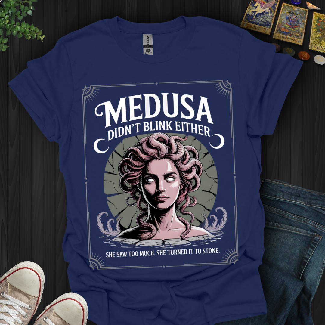 Medusa Didn’t Blink Either – Stone-Cold Truth T-Shirt