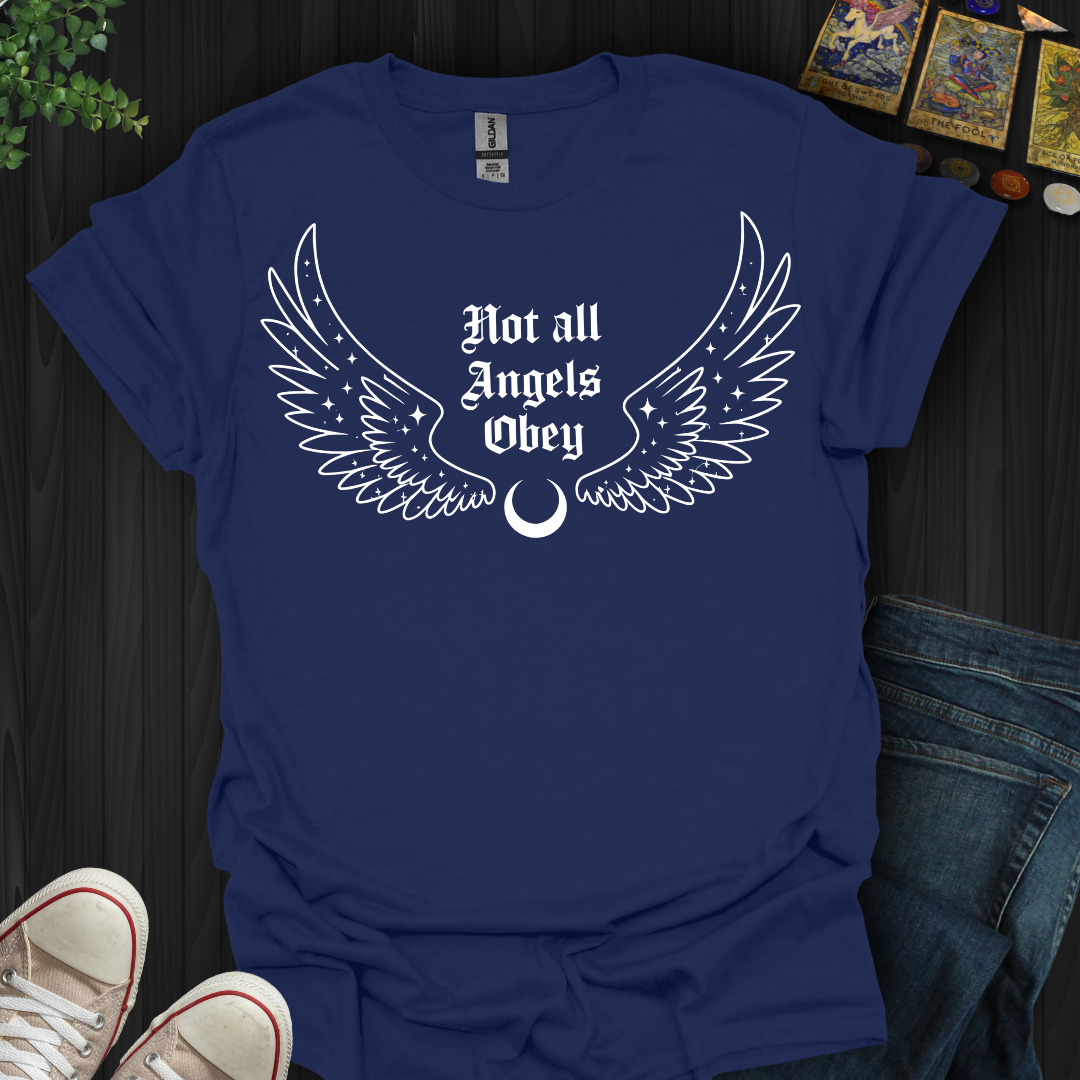 Not All Angels Obey T-Shirt