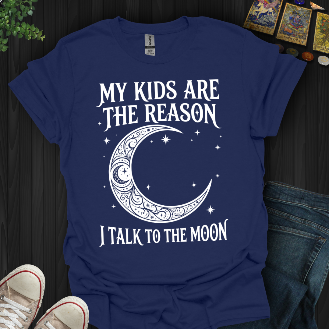 My Kids Are The Reason T-Shirt