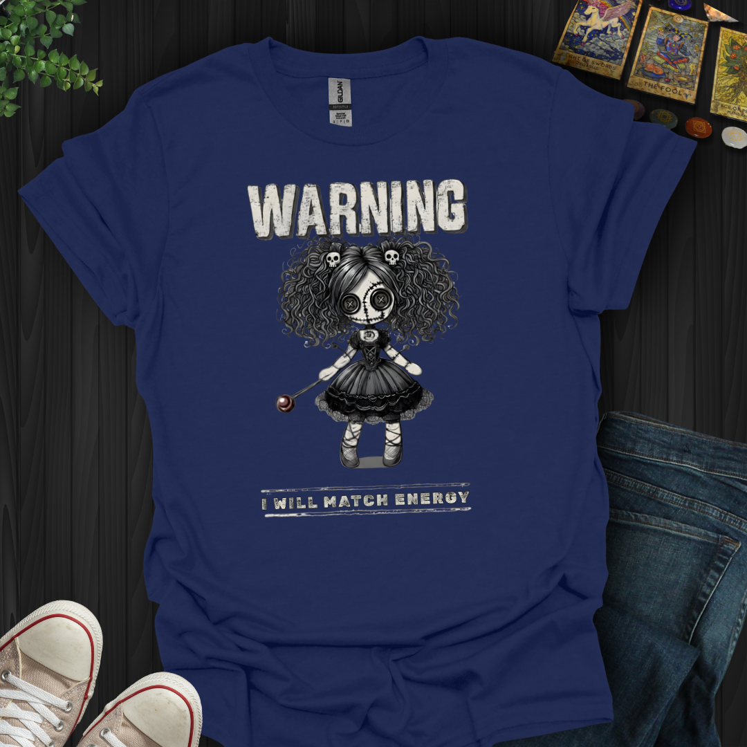 Warning: I Will Match Energy T-Shirt