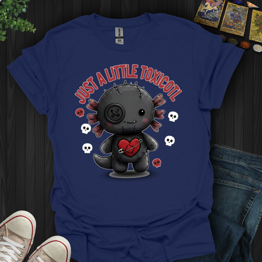 Just A Little Toxicotl T-Shirt