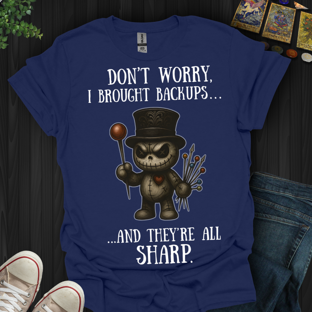 Don’t Worry, I Brought Backups T-Shirt