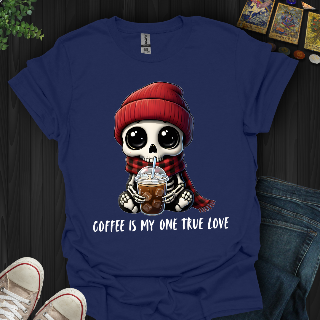 Coffee Is My One True Love T-Shirt