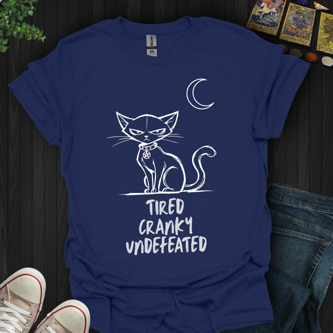 Tired Cranky Undefeated T-Shirt