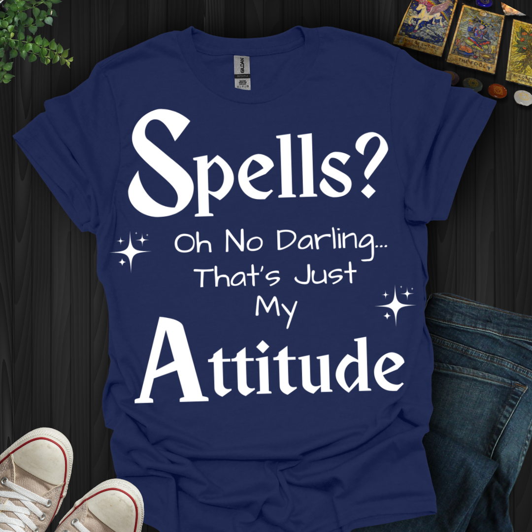 No Spells, Just Attitude T-Shirt