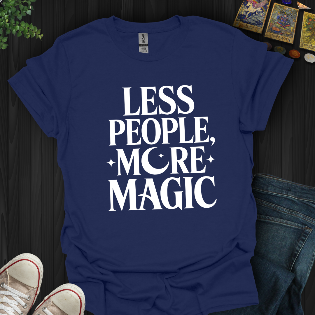 Less People, More Magic T-Shirt New