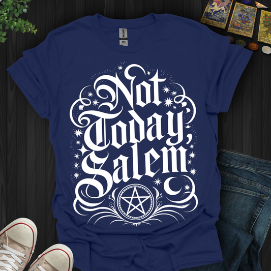 Not Today Salem T-Shirt