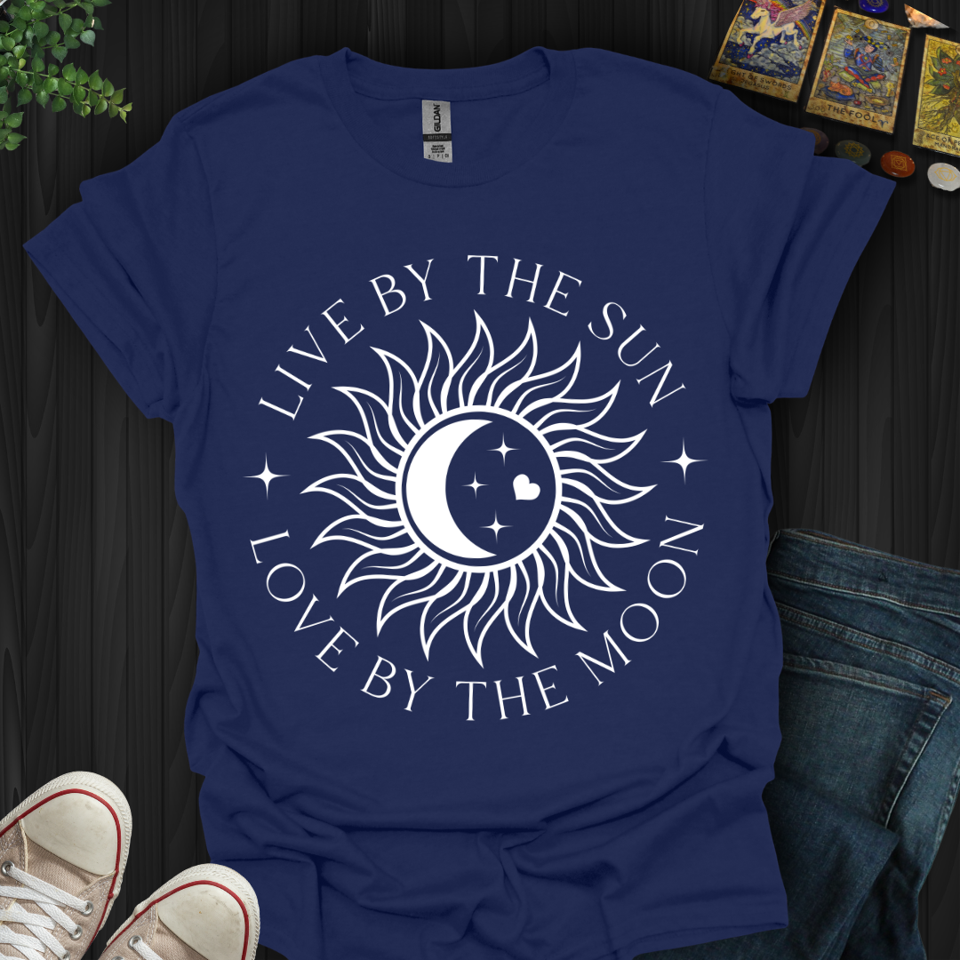 Live By The Sun Love By The Moon  T-Shirt