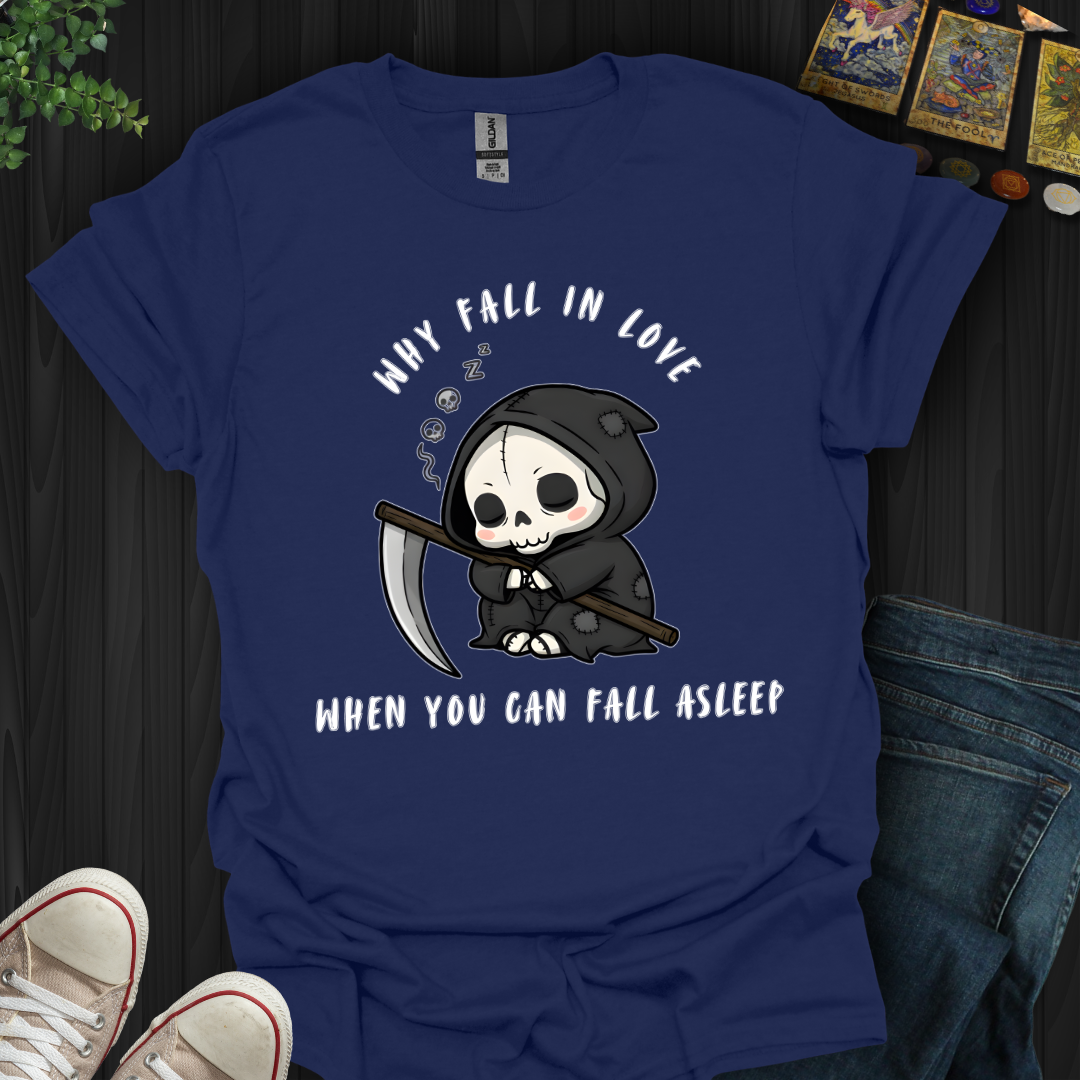 Why Fall In Love T-Shirt