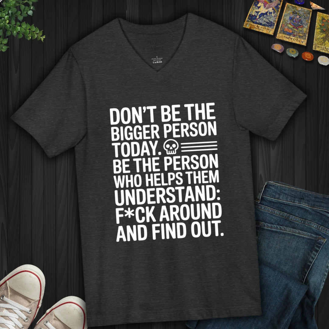 Not The Bigger Person Today V-Neck