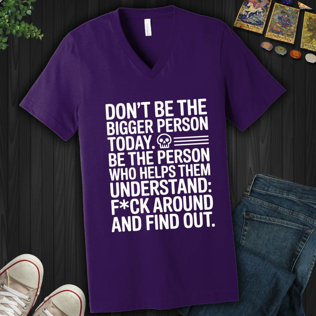 Not The Bigger Person Today V-Neck
