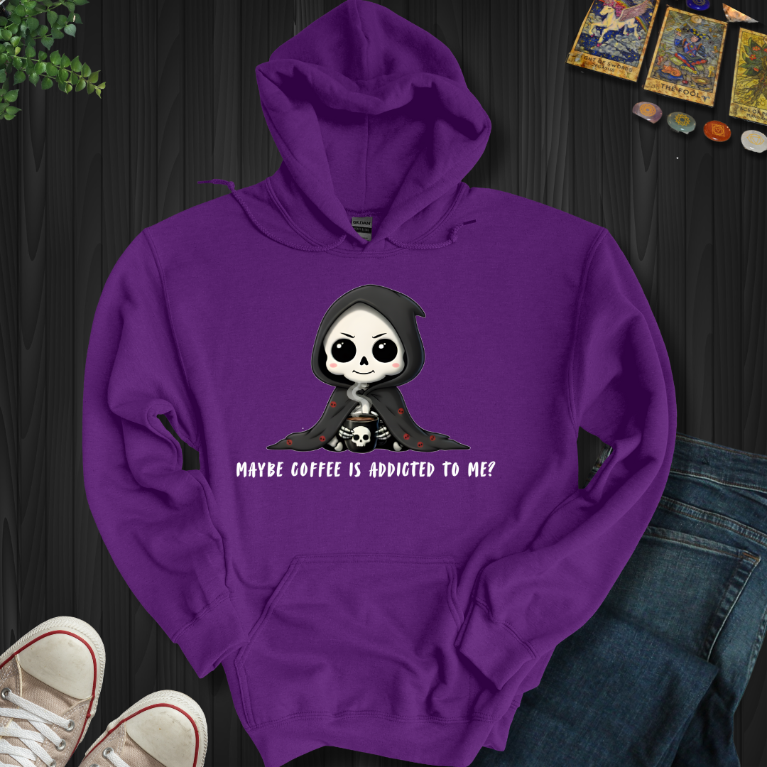Maybe Coffee Is Addicted To Me Hooded Sweatshirt