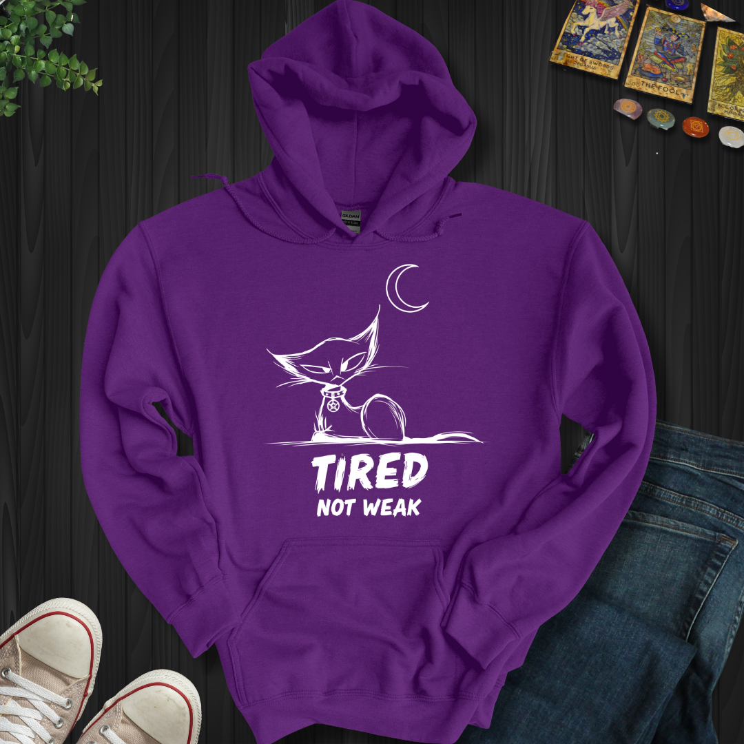 Tired. Not Weak Hooded Sweatshirt