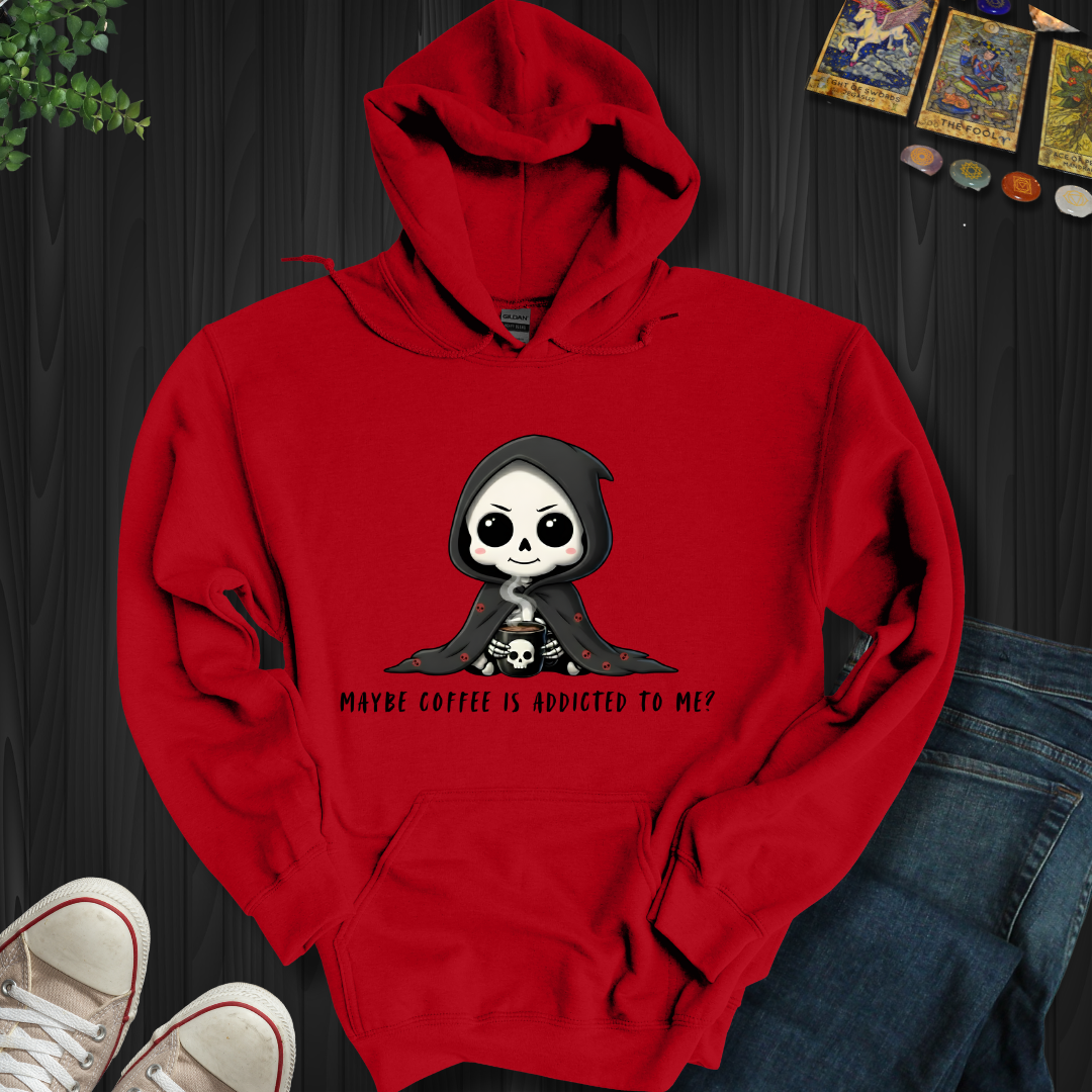 Maybe Coffee Is Addicted To Me Hooded Sweatshirt
