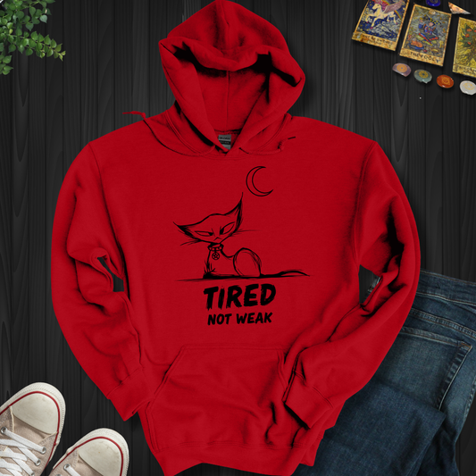 Tired. Not Weak Hooded Sweatshirt