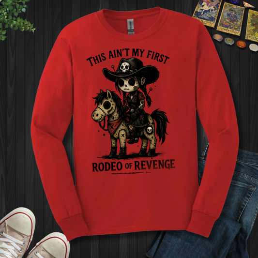 This Ain't My First Rodeo Of Revenge Long Sleeve Tee