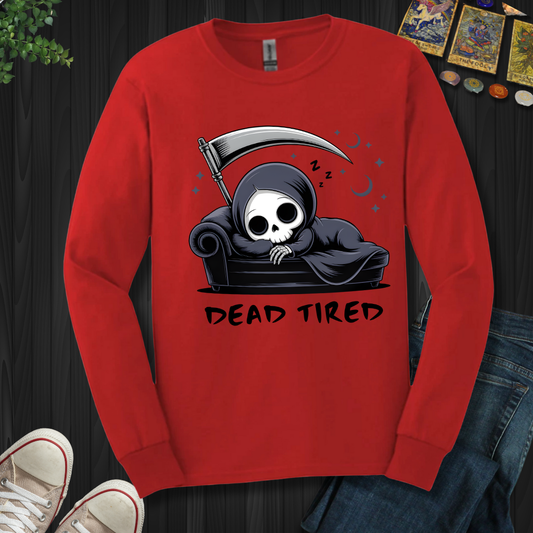 Dead Tired Long Sleeve Tee