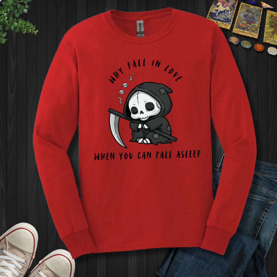 Why Fall In Love Long Sleeve Tee