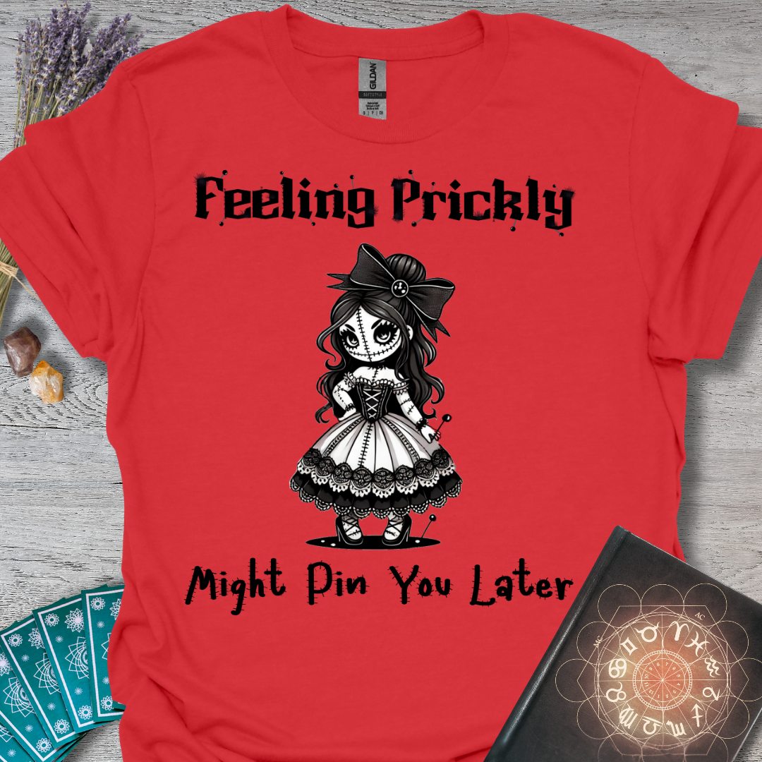 Feeling Prickly, Might Pin You Later T-Shirt