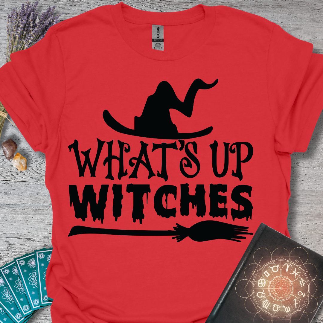 Whats Up Witches T-Shirt