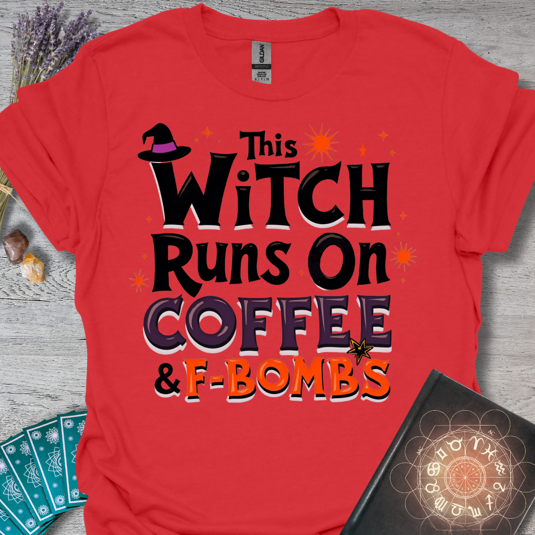 This Witch Runs On Coffee and F-Bombs T-Shirt