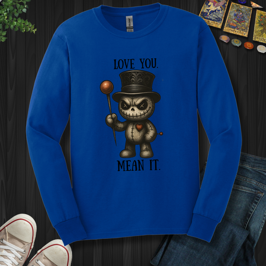 Love You. Mean It Long Sleeve Tee