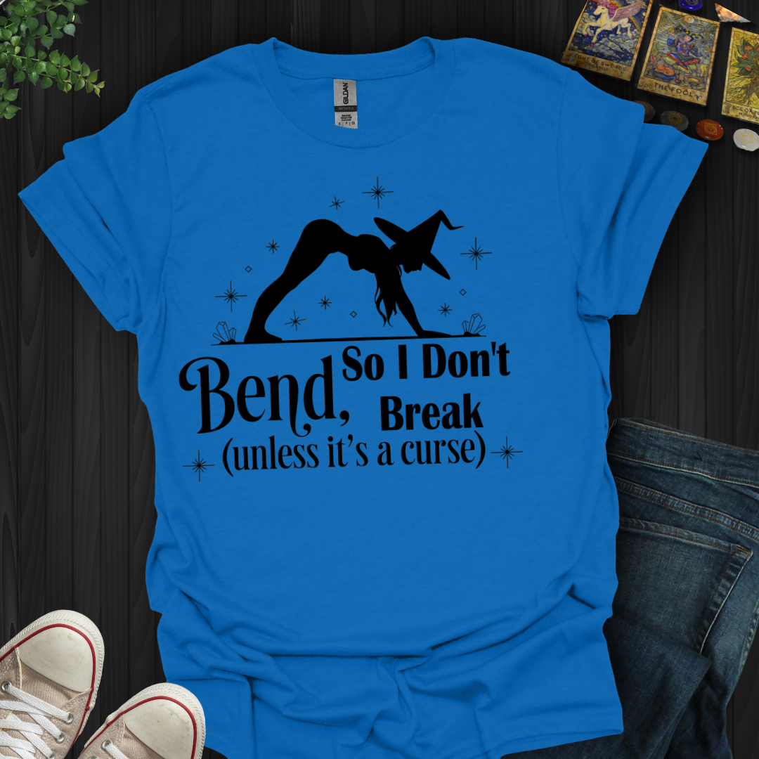 Bend So You Don't Break T-Shirt