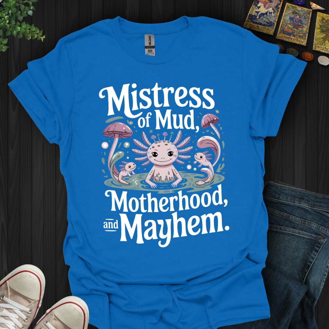 Mistress Of Mud  T-Shirt