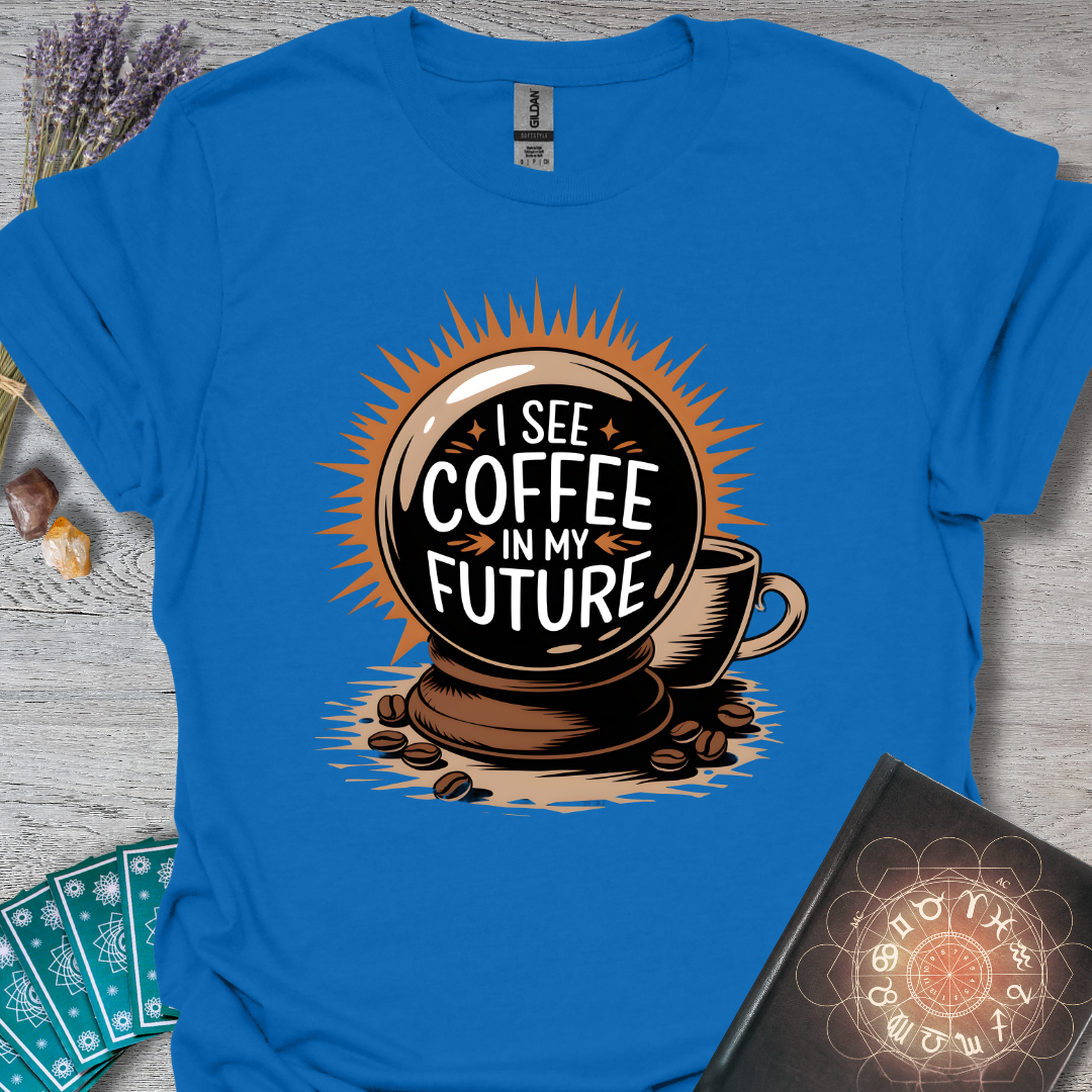 Coffee In My Future T-Shirt