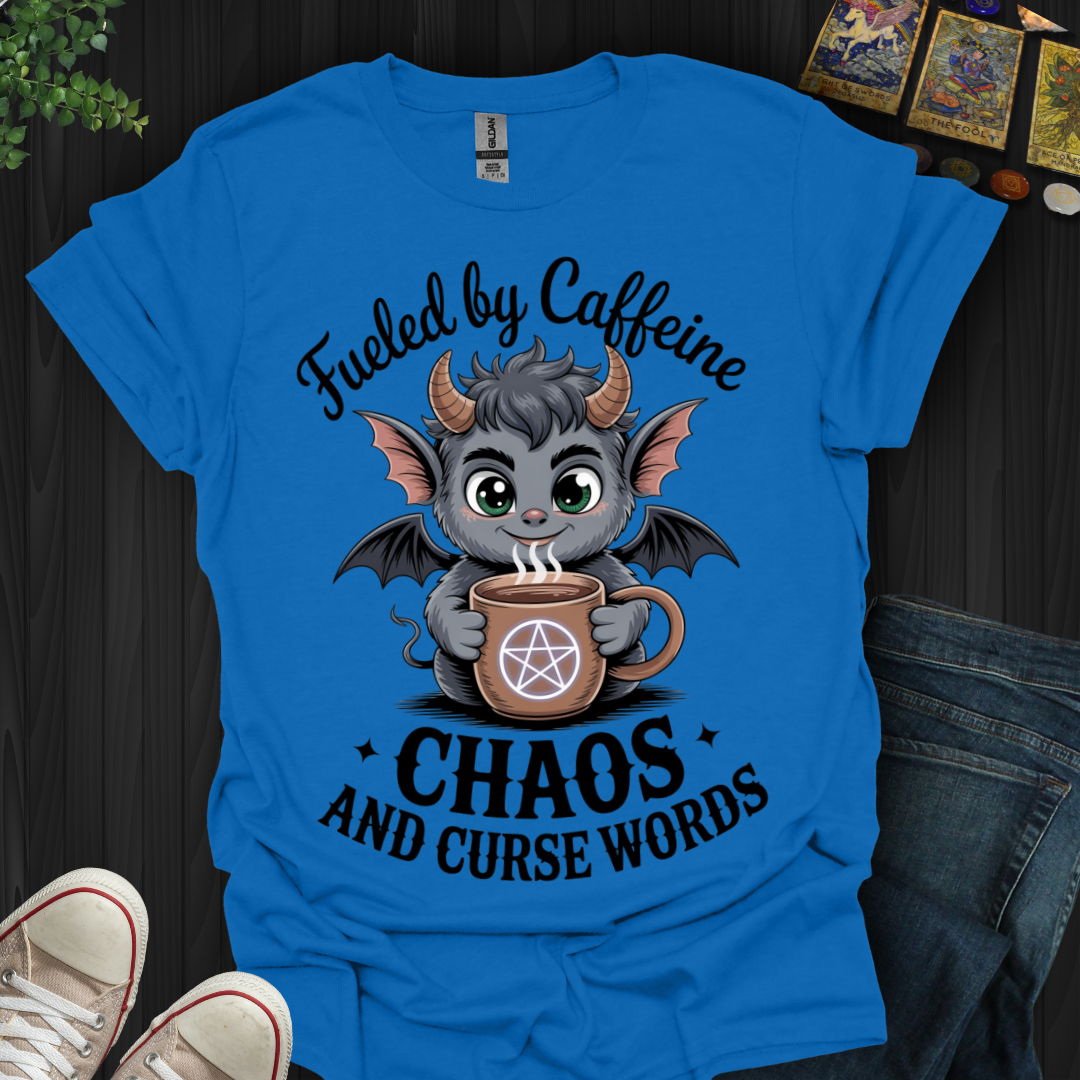 Fueled By Caffeine, Chaos and Curse Words T-Shirt