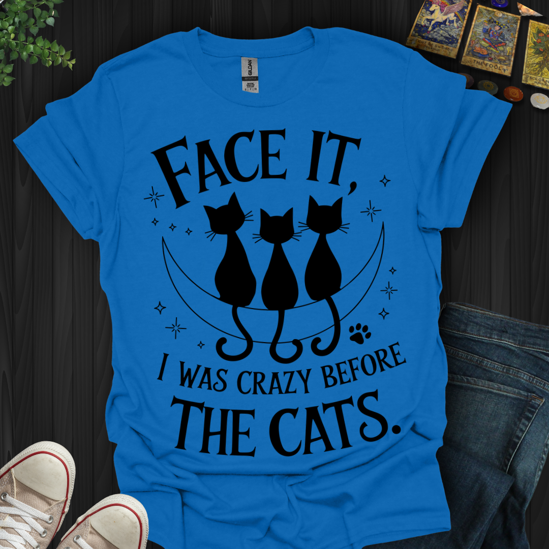 Crazy Before Cats T-Shirt